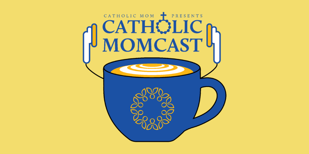 Catholic Momcast hero 2025 Y-1